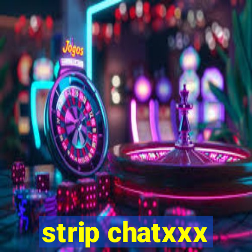 strip chatxxx